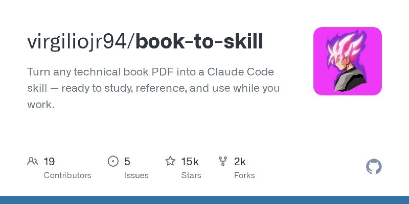 GitHub - virgiliojr94/book-to-skill: Turn any technical book PDF into a Claude Code skill — ready to study, reference, and use…