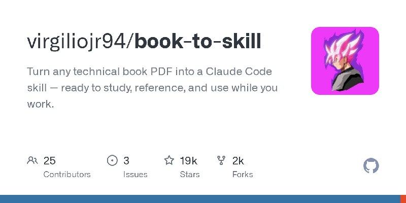 GitHub - virgiliojr94/book-to-skill: Turn any technical book PDF into a Claude Code skill — ready to study, reference, and use…