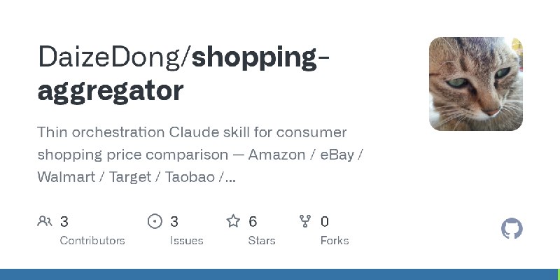 GitHub - DaizeDong/shopping-aggregator: Thin orchestration Claude skill for consumer shopping price comparison — Amazon / eBay…